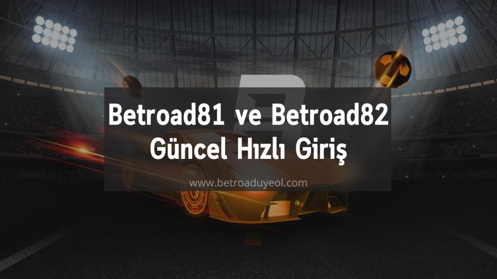 Betroad81 ve Betroad82